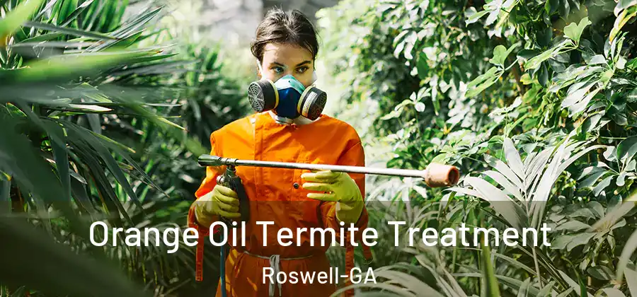 Orange Oil Termite Treatment Roswell-GA