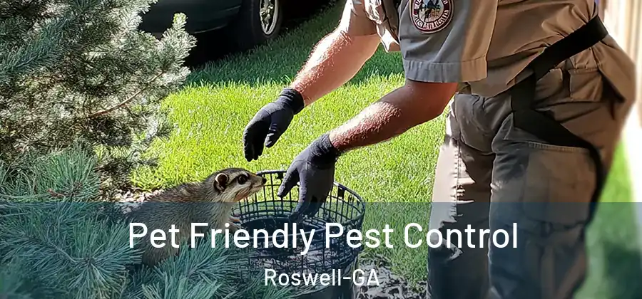 Pet Friendly Pest Control Roswell-GA
